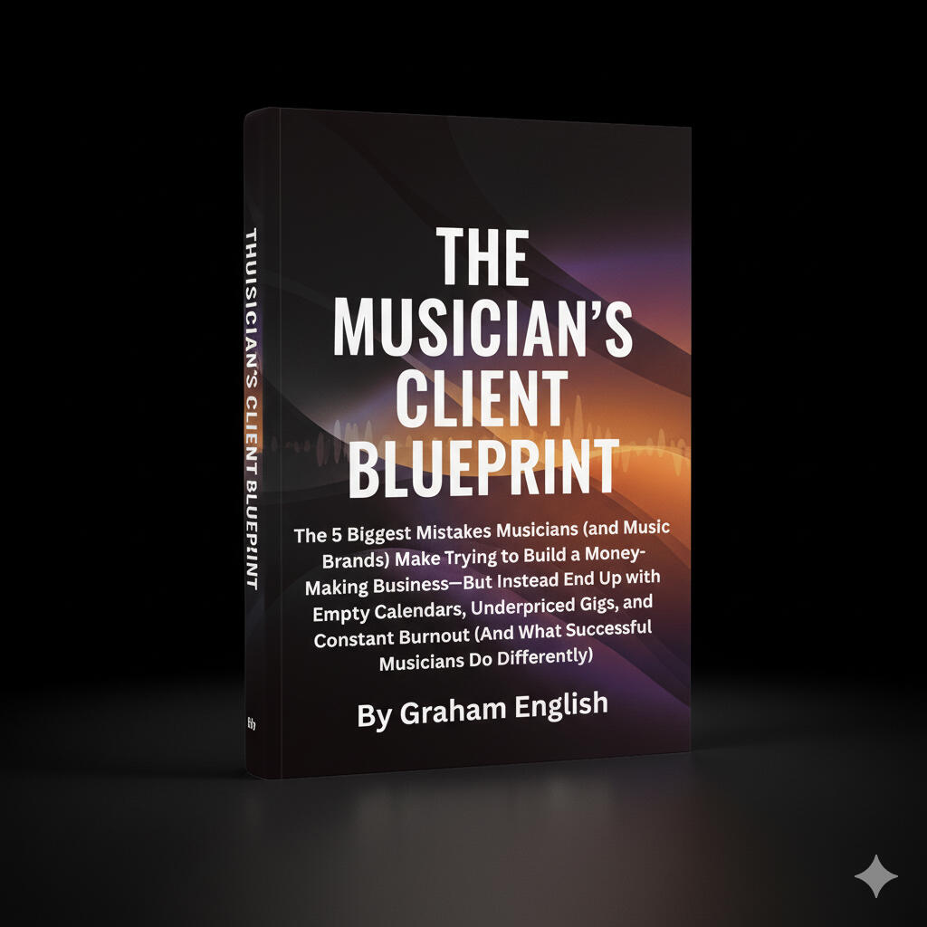 The Musician's Client Blueprint The Musician's Client Blueprint